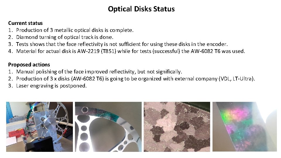 Optical Disks Status Current status 1. Production of 3 metallic optical disks is complete.