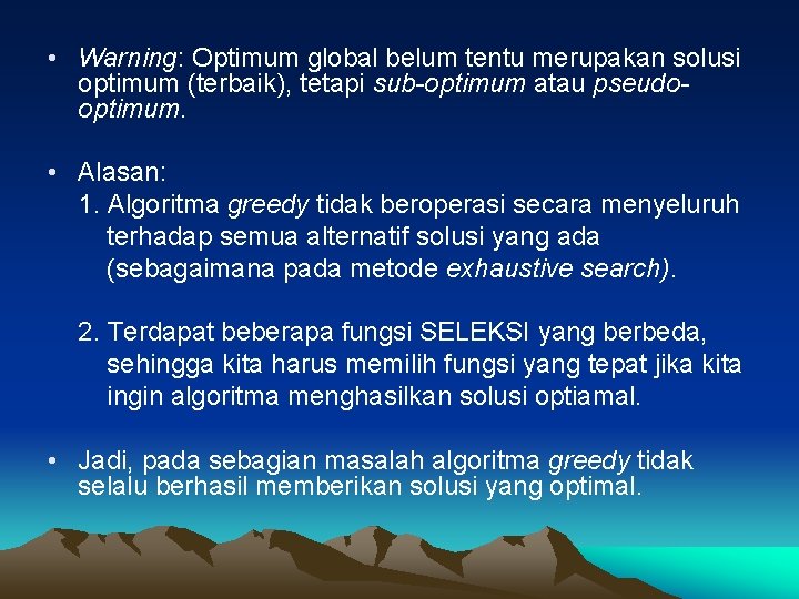  • Warning: Optimum global belum tentu merupakan solusi optimum (terbaik), tetapi sub-optimum atau