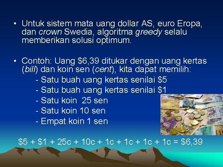  • Untuk sistem mata uang dollar AS, euro Eropa, dan crown Swedia, algoritma