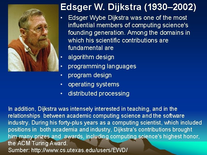 Edsger W. Dijkstra (1930– 2002) • Edsger Wybe Dijkstra was one of the most