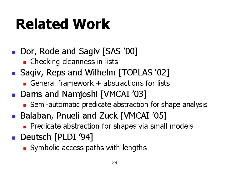 Related Work n Dor, Rode and Sagiv [SAS ’ 00] n n Sagiv, Reps