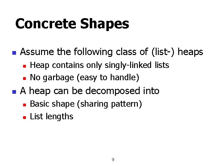 Concrete Shapes n Assume the following class of (list-) heaps n n n Heap