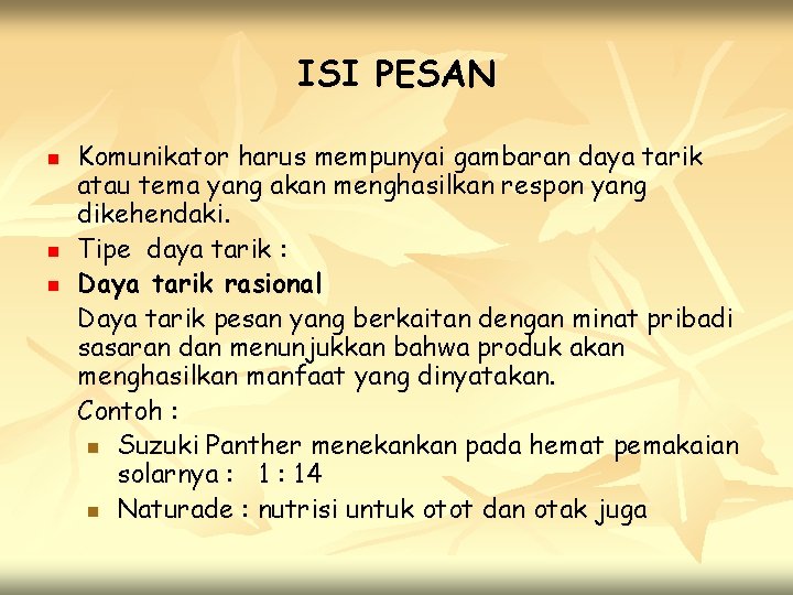 ISI PESAN n n n Komunikator harus mempunyai gambaran daya tarik atau tema yang