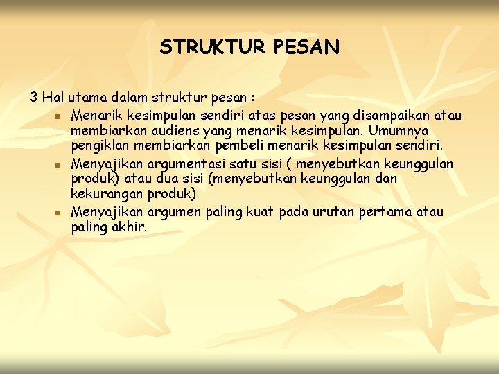 STRUKTUR PESAN 3 Hal utama dalam struktur pesan : n Menarik kesimpulan sendiri atas