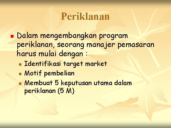 Periklanan n Dalam mengembangkan program periklanan, seorang manajer pemasaran harus mulai dengan : n