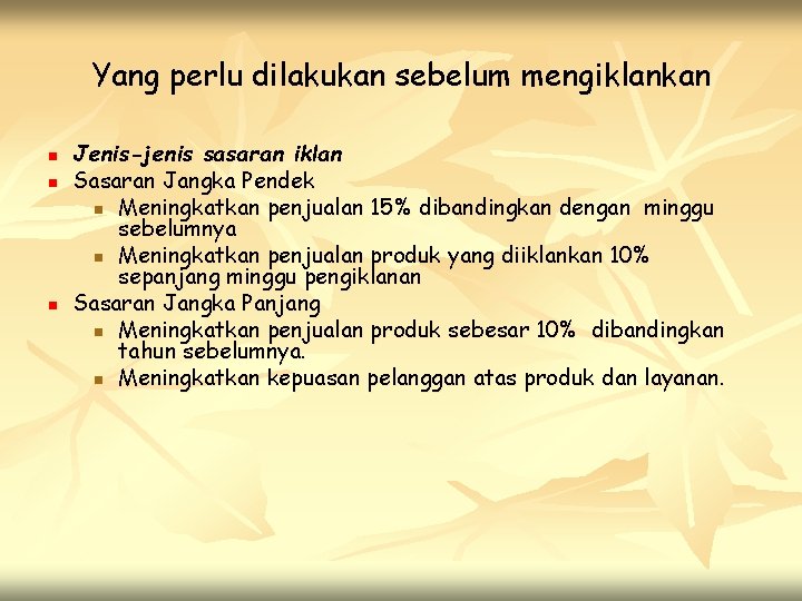 Yang perlu dilakukan sebelum mengiklankan n Jenis-jenis sasaran iklan Sasaran Jangka Pendek n Meningkatkan