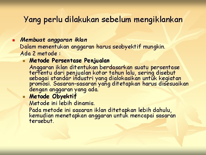 Yang perlu dilakukan sebelum mengiklankan n Membuat anggaran iklan Dalam menentukan anggaran harus seobyektif