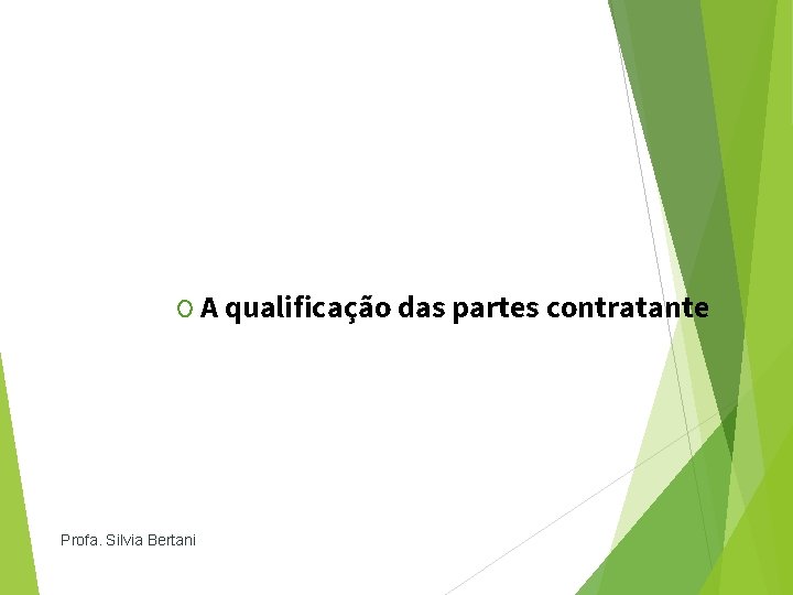 O A qualificação das partes contratante Profa. Silvia Bertani 