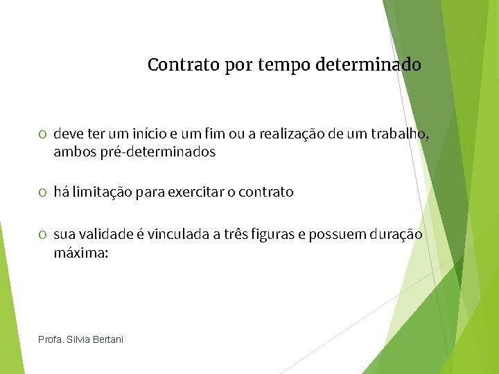 Contrato por tempo determinado O deve ter um início e um fim ou a