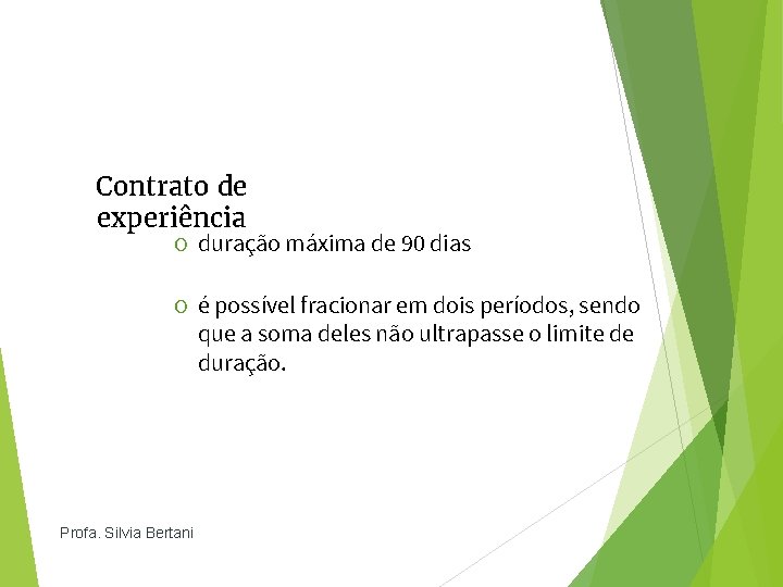 Contrato de experiência O duração máxima de 90 dias O é possível fracionar em