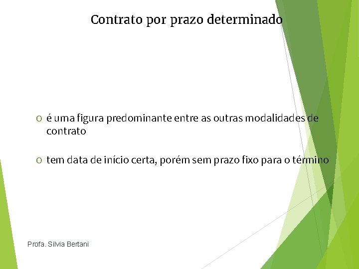 Contrato por prazo determinado O é uma figura predominante entre as outras modalidades de