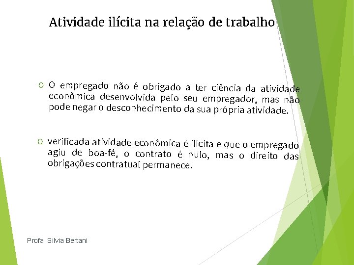 Atividade ilícita na relação de trabalho O O empregado não é obrigado a ter