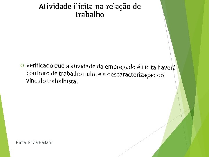 Atividade ilícita na relação de trabalho O verificado que a atividade da empregado é