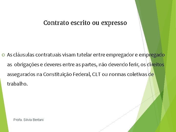 Contrato escrito ou expresso O As cláusulas contratuais visam tutelar entre empregador e empregado