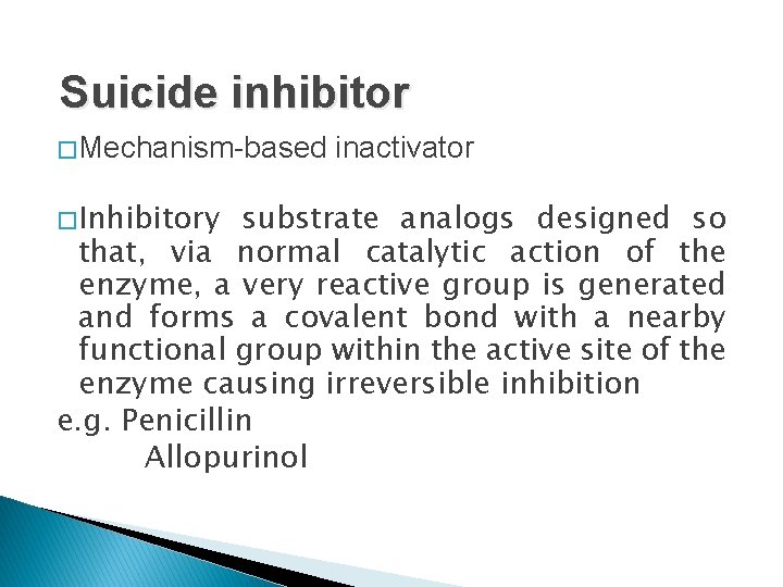 Suicide inhibitor � Mechanism-based � Inhibitory inactivator substrate analogs designed so that, via normal