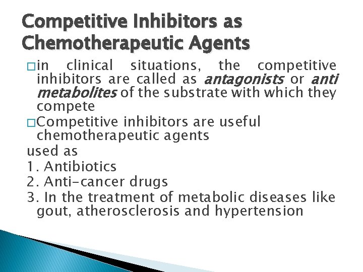 Competitive Inhibitors as Chemotherapeutic Agents � in clinical situations, the competitive inhibitors are called