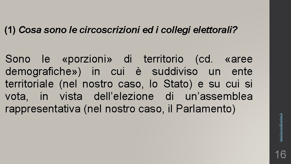 Sono le «porzioni» di territorio (cd. «aree demografiche» ) in cui è suddiviso un