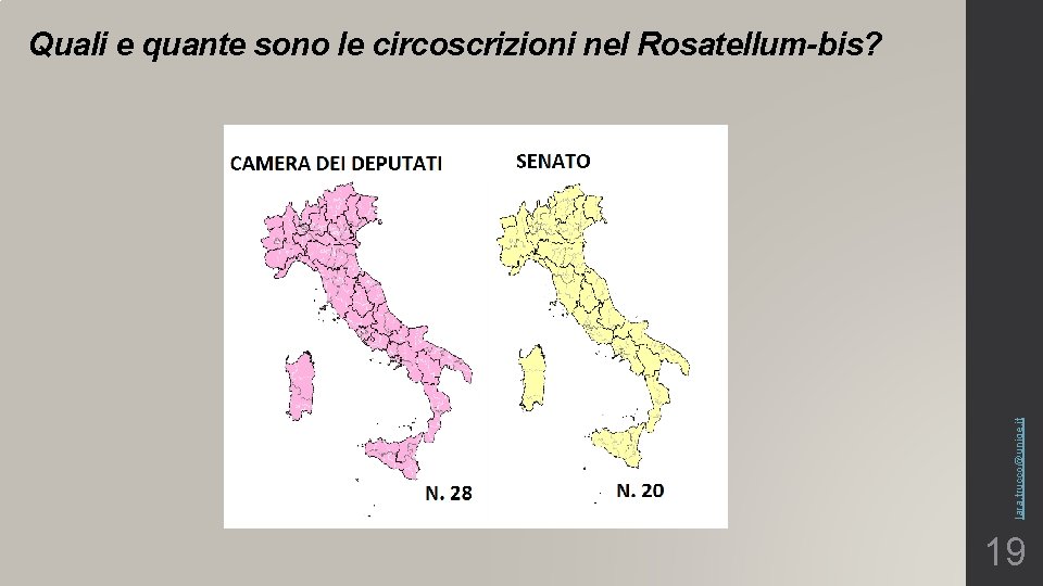 lara. trucco@unige. it Quali e quante sono le circoscrizioni nel Rosatellum-bis? 19 