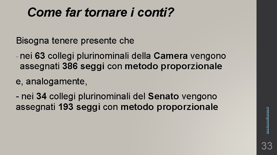 Come far tornare i conti? Bisogna tenere presente che - nei 63 collegi plurinominali