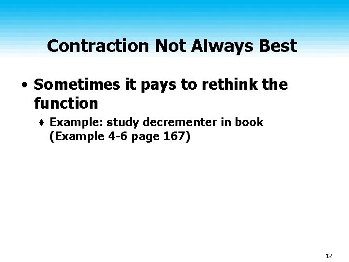 Contraction Not Always Best • Sometimes it pays to rethink the function ♦ Example: