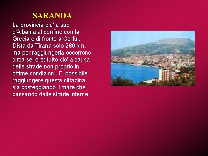 SARANDA La provincia piu' a sud d'Albania al confine con la Grecia e di