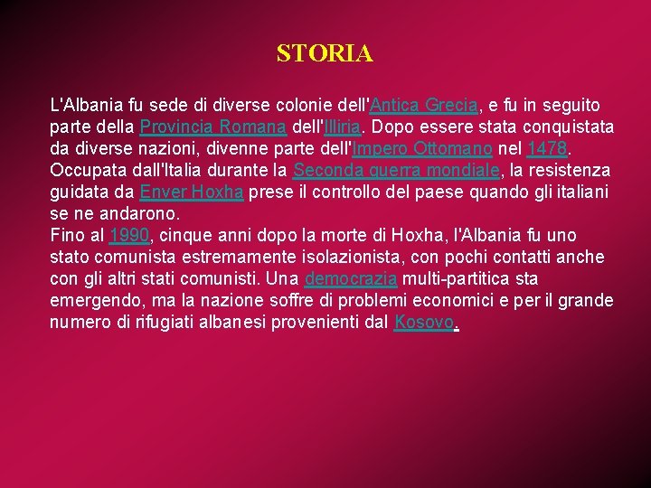 STORIA L'Albania fu sede di diverse colonie dell'Antica Grecia, e fu in seguito parte