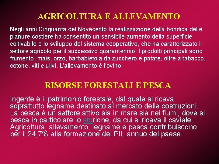 AGRICOLTURA E ALLEVAMENTO Negli anni Cinquanta del Novecento la realizzazione della bonifica delle pianure