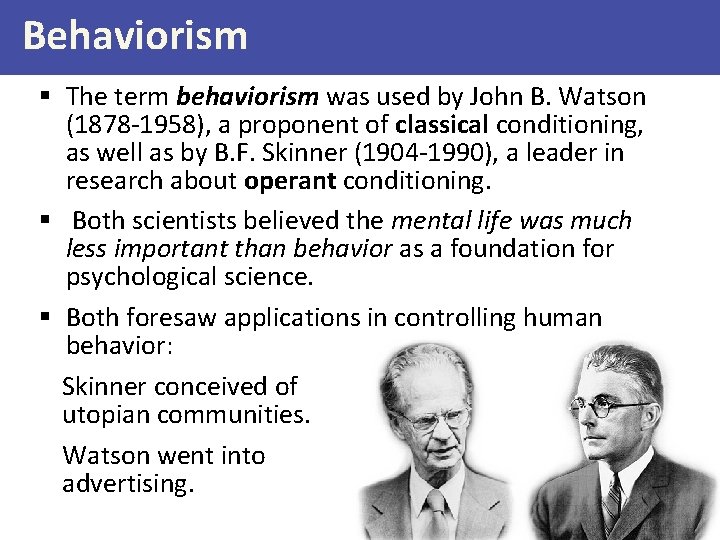 Behaviorism § The term behaviorism was used by John B. Watson (1878 -1958), a
