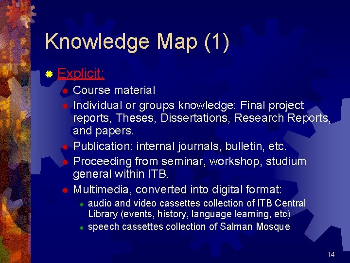 Knowledge Map (1) ® Explicit: ® Course material ® Individual or groups knowledge: Final