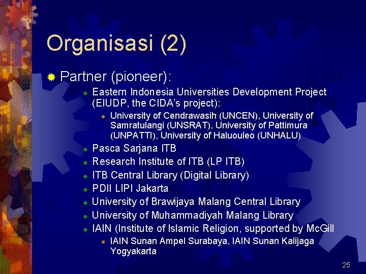 Organisasi (2) ® Partner ® Eastern Indonesia Universities Development Project (EIUDP, the CIDA’s project):