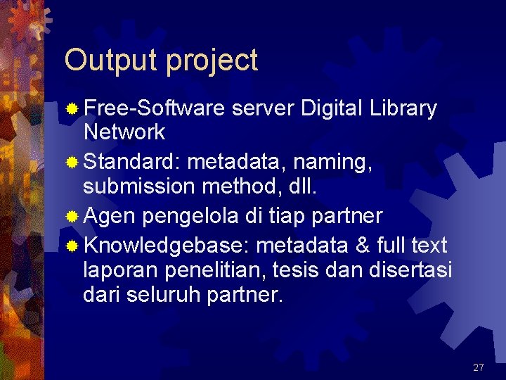 Output project ® Free-Software server Digital Library Network ® Standard: metadata, naming, submission method,