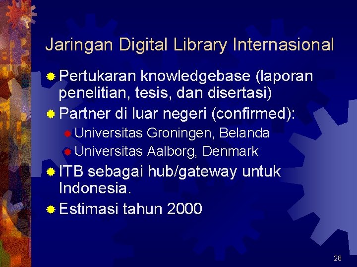 Jaringan Digital Library Internasional ® Pertukaran knowledgebase (laporan penelitian, tesis, dan disertasi) ® Partner