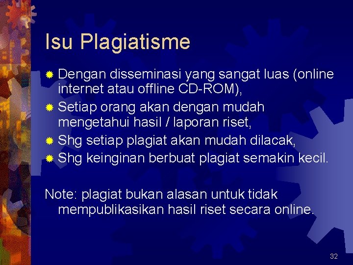 Isu Plagiatisme ® Dengan disseminasi yang sangat luas (online internet atau offline CD-ROM), ®
