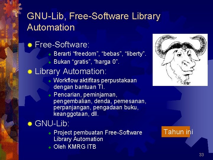 GNU-Lib, Free-Software Library Automation ® Free-Software: ® ® Berarti “freedom”, “bebas”, “liberty”. Bukan “gratis”,