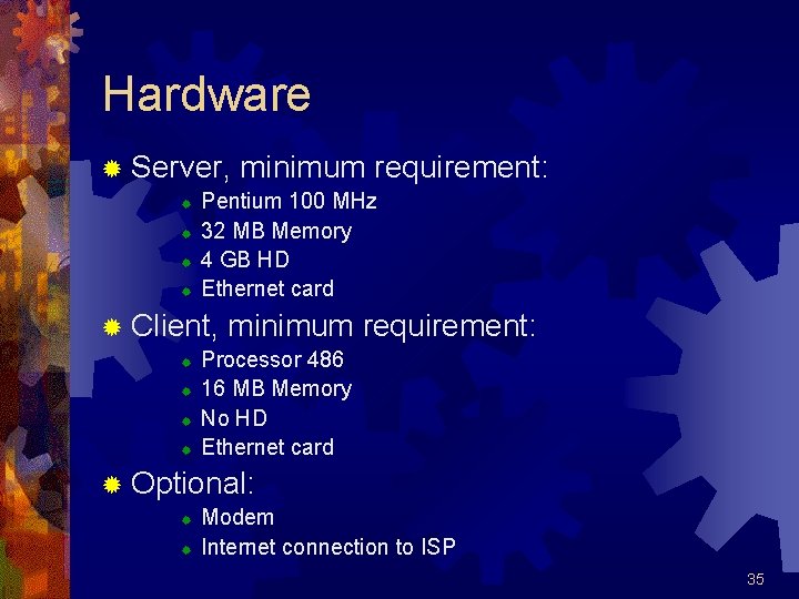 Hardware ® Server, ® ® Pentium 100 MHz 32 MB Memory 4 GB HD