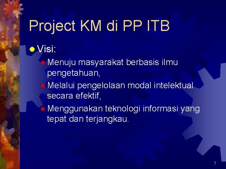 Project KM di PP ITB ® Visi: ® Menuju masyarakat berbasis ilmu pengetahuan, ®
