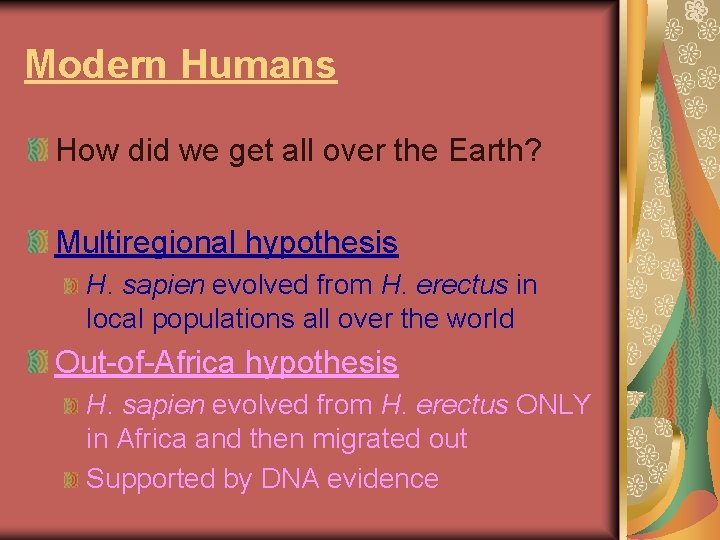 Modern Humans How did we get all over the Earth? Multiregional hypothesis H. sapien