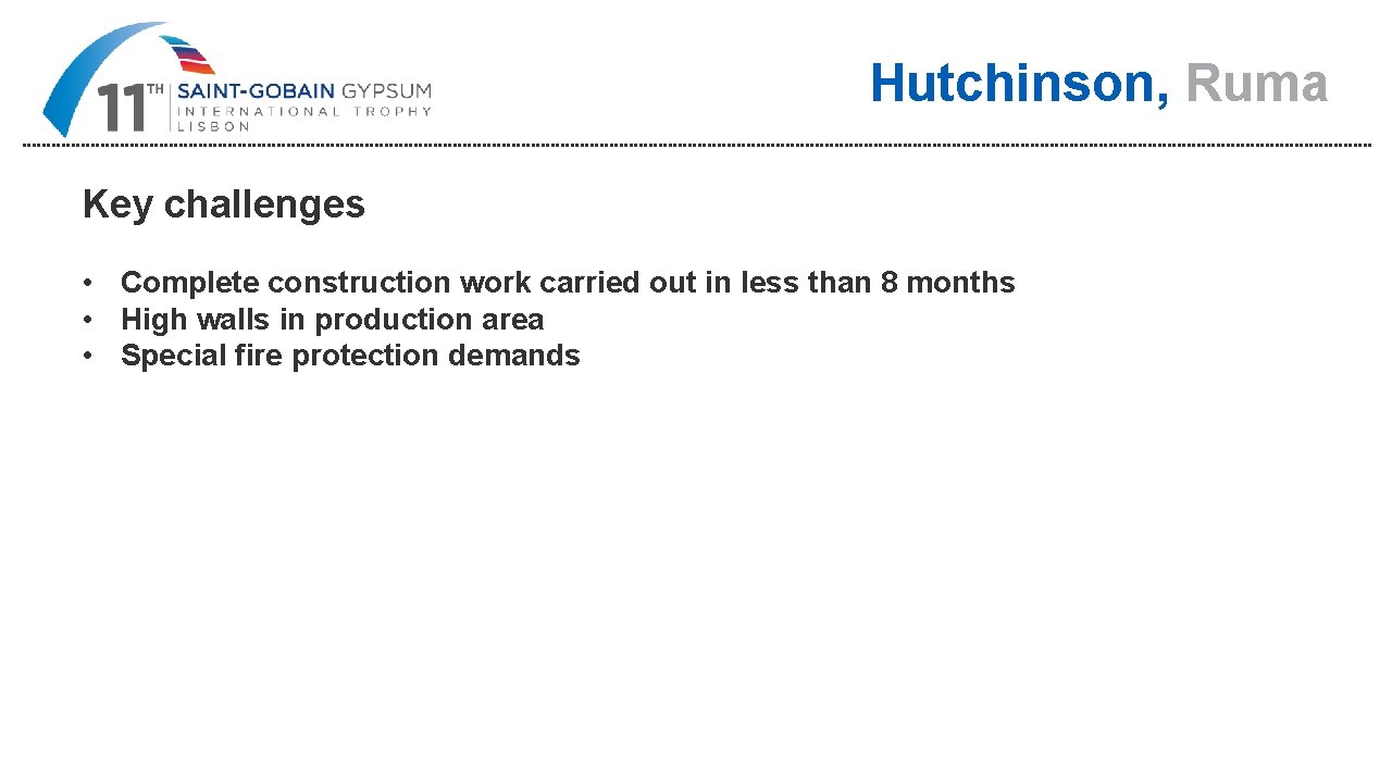 Hutchinson, Ruma Key challenges • Complete construction work carried out in less than 8
