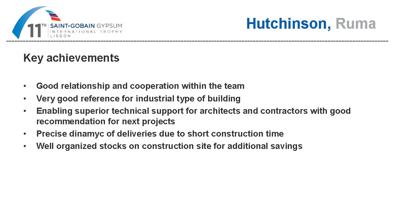 Hutchinson, Ruma Key achievements • • • Good relationship and cooperation within the team