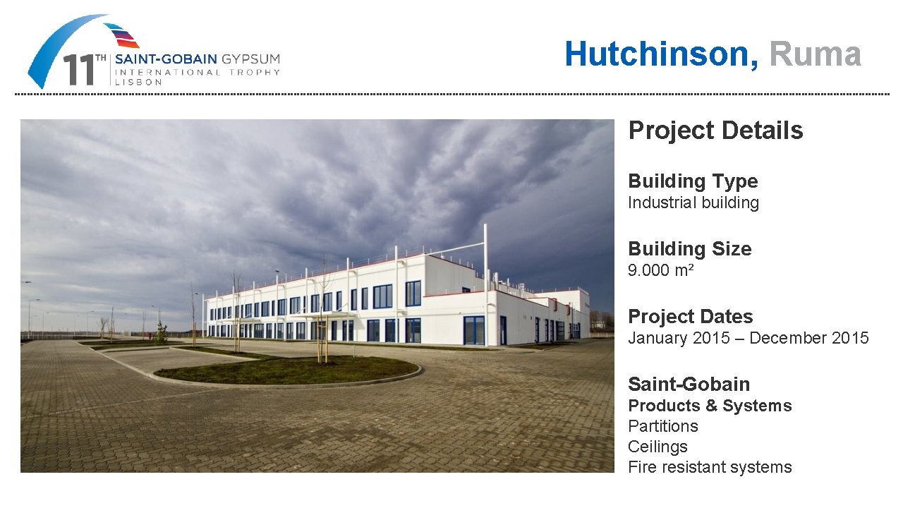 Hutchinson, Ruma Project Details Building Type Industrial building Building Size 9. 000 m² Project