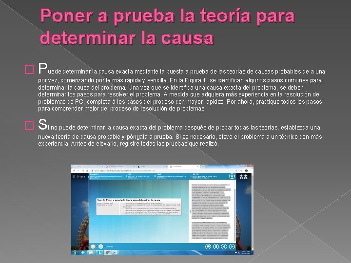 Poner a prueba la teoría para determinar la causa � Puede determinar la causa