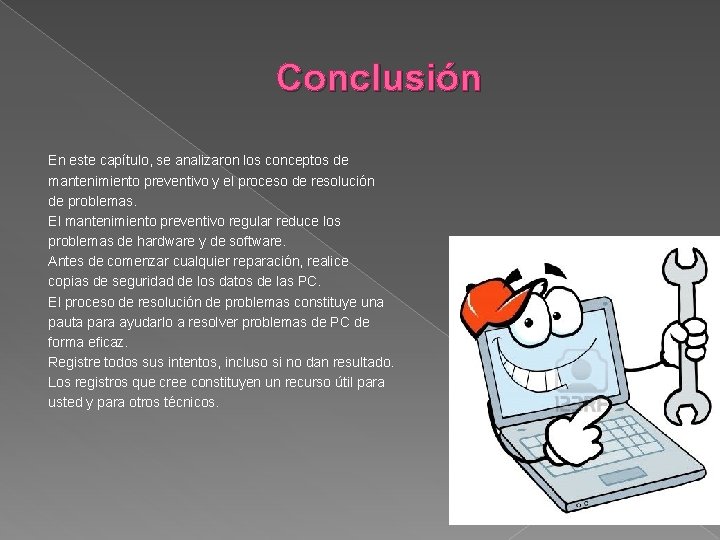 Conclusión En este capítulo, se analizaron los conceptos de mantenimiento preventivo y el proceso