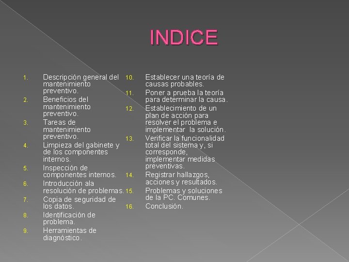 INDICE 1. 2. 3. 4. 5. 6. 7. 8. 9. Descripción general del 10.