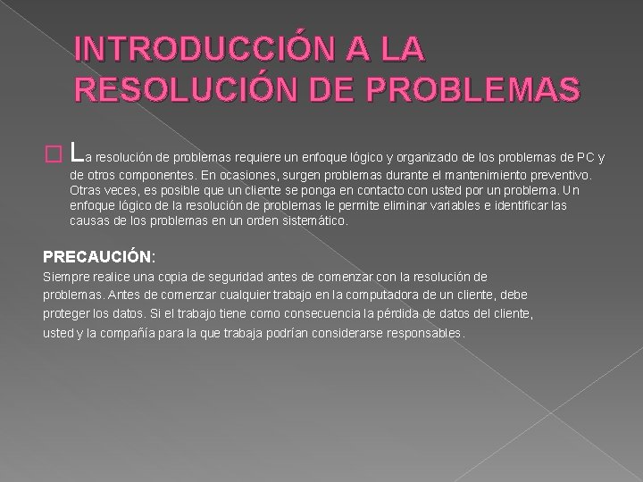 INTRODUCCIÓN A LA RESOLUCIÓN DE PROBLEMAS � La resolución de problemas requiere un enfoque