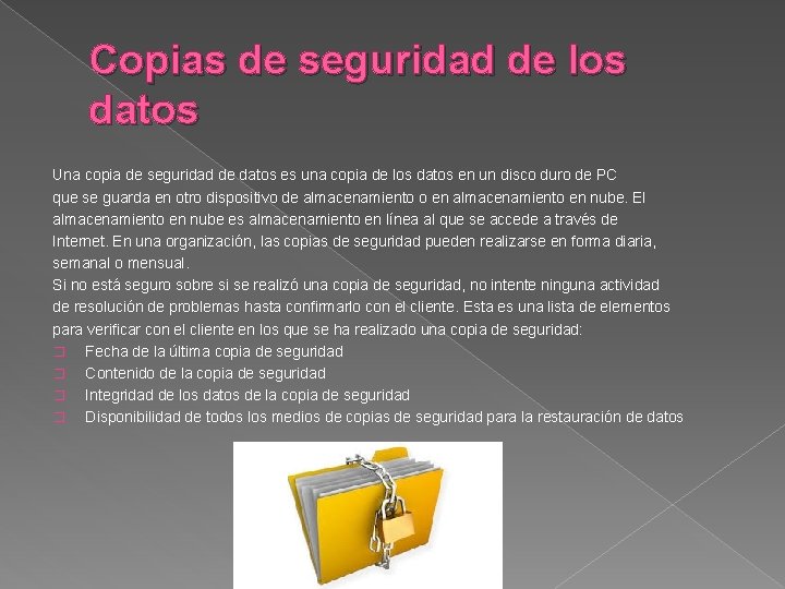 Copias de seguridad de los datos Una copia de seguridad de datos es una