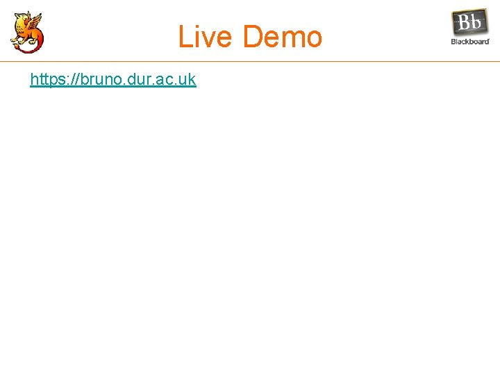 Live Demo https: //bruno. dur. ac. uk 