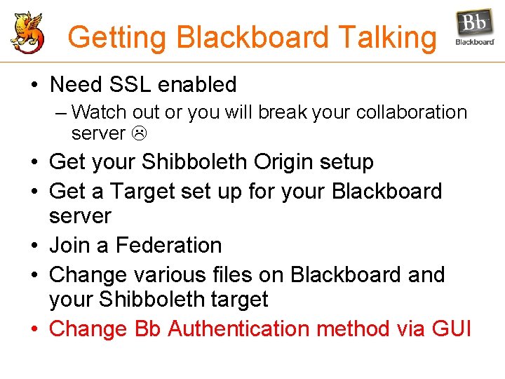 Getting Blackboard Talking • Need SSL enabled – Watch out or you will break