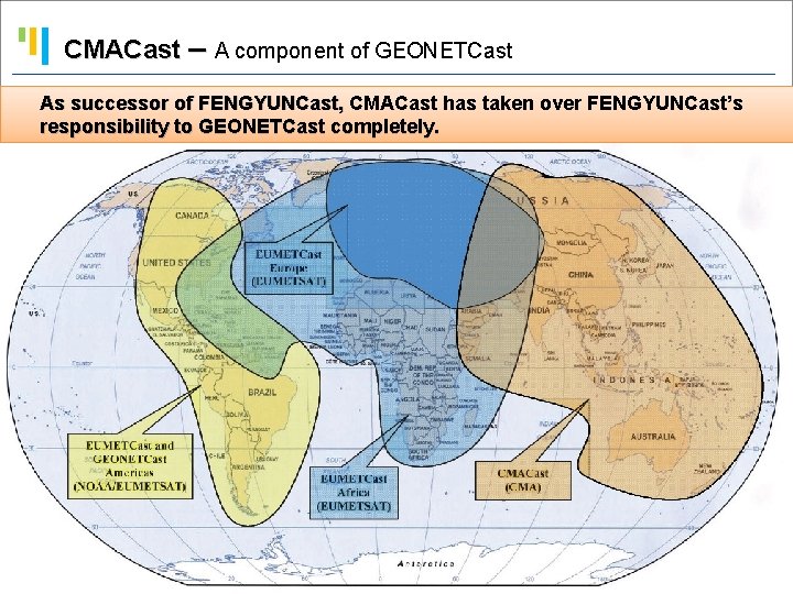 CMACast – A component of GEONETCast As successor of FENGYUNCast, CMACast has taken over