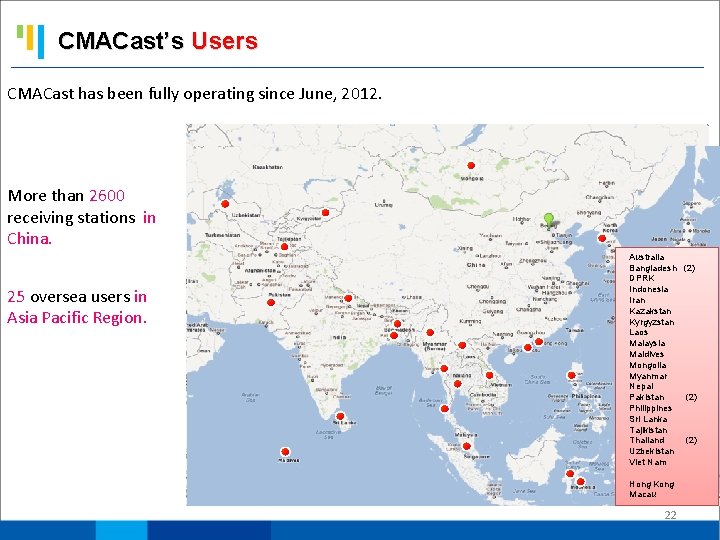 CMACast’s Users CMACast has been fully operating since June, 2012. More than 2600 receiving