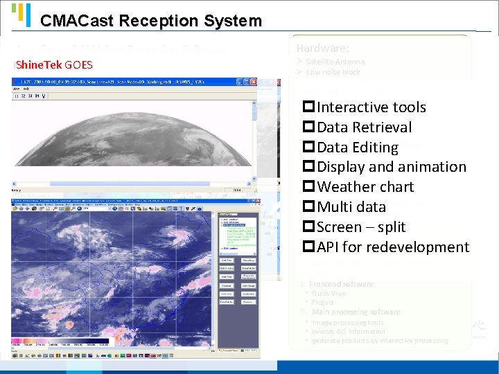 CMACast Reception System Interface of CMACast Reception Software Shine. Tek GOES MICAPS Hardware: Ø